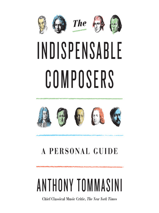 Title details for The Indispensable Composers by Anthony Tommasini - Wait list